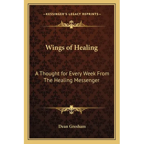 Wings of Healing: A Thought for Every Week From The Healing Messenger - Paperback