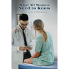 What All Women Need to Know: From Teens to Menopause - Paperback