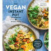 The Vegan Instant Pot Cookbook: Wholesome, Indulgent Plant-Based Recipes - Hardcover