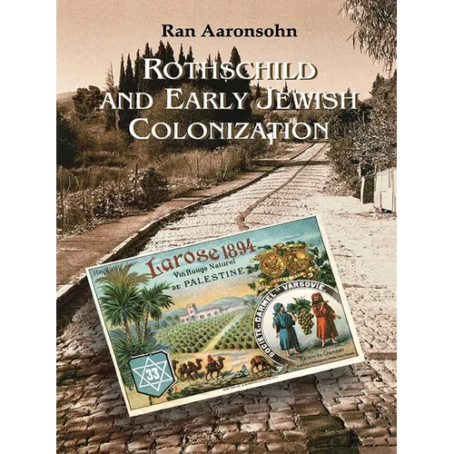 Rothschild and Early Jewish Colonization in Palestine - Paperback