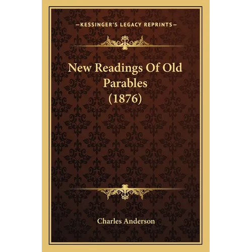 New Readings Of Old Parables (1876) - Paperback