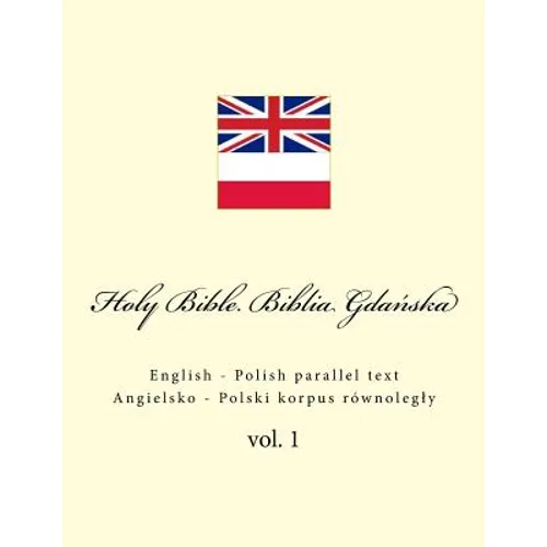 Holy Bible. Biblia: English - Polish Parallel Text. Angielsko - Polski Korpus Równolegly - Paperback