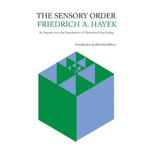 The Sensory Order: An Inquiry Into the Foundations of Theoretical Psychology - Paperback