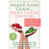 The Whole-Food Guide for Breast Cancer Survivors: A Nutritional Approach to Preventing Recurrence - Paperback