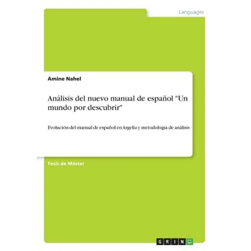 Análisis del nuevo manual de español "Un mundo por descubrir": Evolución del manual de español en Argelia y metodología de análisis - Paperback