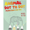 Animal Dot To Dot Puzzle Book For Kids Ages 6-10 - Paperback