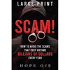 Scam!: How to Avoid the Scams That Cost Victims Billions of Dollars Every Year (Large Print) - Paperback