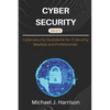 Cybersecurity: A Cybersecurity Guidebook for IT Security Newbies and Professionals - Paperback