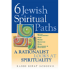 Six Jewish Spiritual Paths: A Rationalist Looks at Spirituality - Hardcover