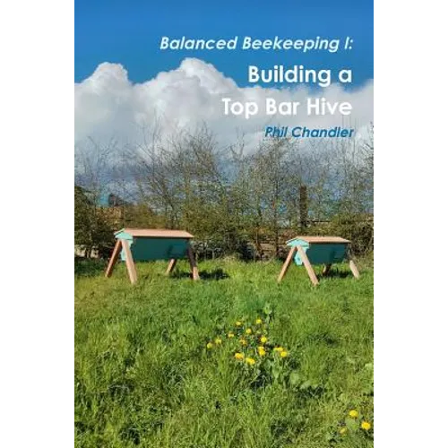 Balanced Beekeeping I: Building a Top Bar Hive - Paperback