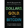 Dollars, Gold, and Bitcoin: The Fed's Hidden Agenda and How to Profit from It - Hardcover