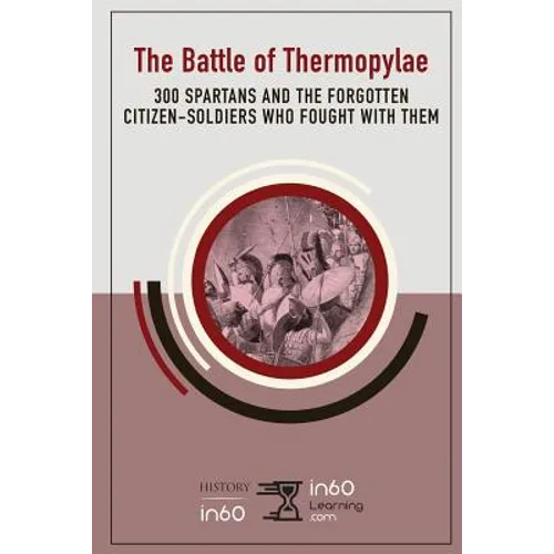 The Battle of Thermopylae: 300 Spartans and the Forgotten Citizen-Soldiers Who Fought with Them - Paperback