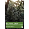 Eco-Centred Therapy: Revisioning Person-Centred Psychology for a Living World - Paperback