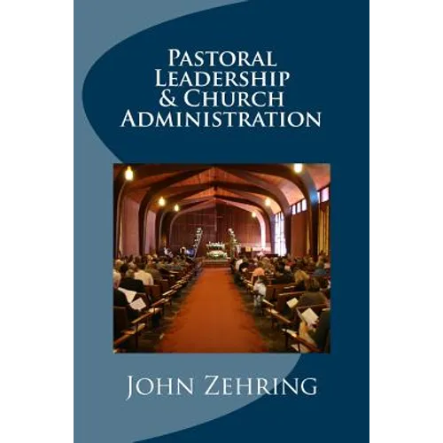 Pastoral Leadership and Church Administration - Paperback
