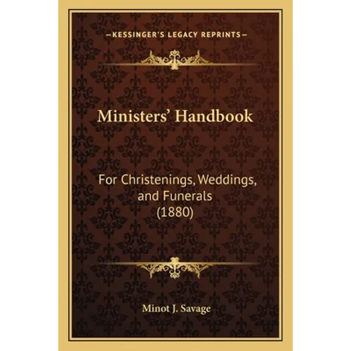 Ministers' Handbook: For Christenings, Weddings, and Funerals (1880) - Paperback
