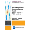 The Social Media Communication Matrix: A New Direction in Public Relations - Paperback