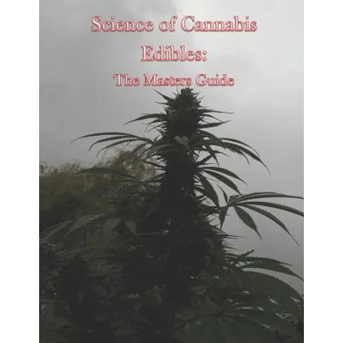 Science of Cannabis Edibles: The Masters Guide - Paperback