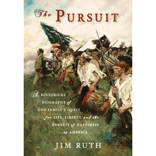 The Pursuit: A Historical Biography of One Family's Quest for Life, Liberty, and the Pursuit of Happiness in America - Hardcover