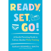 Ready, Set, Go!: A Gentle Parenting Guide to Calmer, Quicker Potty Training - Paperback