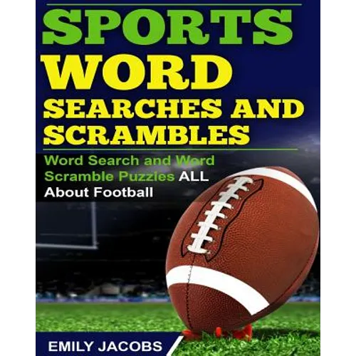 Sports Word Searches and Scrambles: Word Search and Word Scramble Puzzles All About Football - Paperback