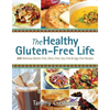Healthy Gluten-Free Life: 200 Delicious Gluten-Free, Dairy-Free, Soy-Free & Egg-Free Recipes - Paperback
