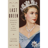 The Last Queen: Elizabeth II's Seventy Year Battle to Save the House of Windsor - Hardcover