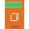Old Wagon Show Days - Paperback