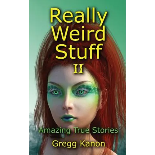 Really Weird Stuff II: Amazing True Stories - Paperback
