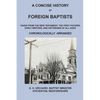 A Concise History of Foreign Baptists: Taken From the New Testament, The First Fathers, Early Writers, and Historians of All Ages - Paperback