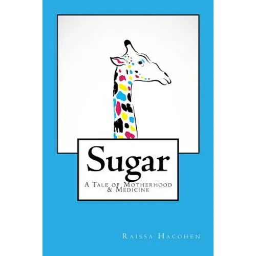 Sugar: A Tale of Motherhood & Medicine - Paperback