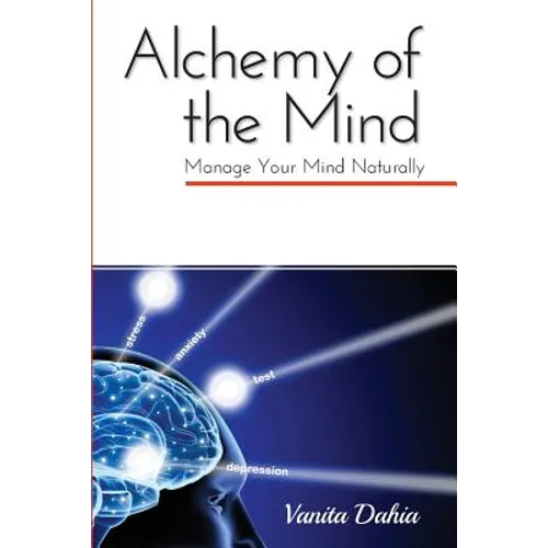 Alchemy of the Mind: Manage your Mind Naturally: Manage your Mind Naturally - Paperback