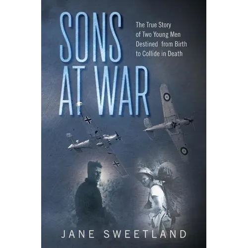 Sons at War: The True Story of Two Young Men Destined from Birth to Collide in Death - Paperback