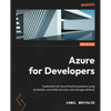 Azure for Developers - Second Edition: Implement rich Azure PaaS ecosystems using containers, serverless services, and storage solutions - Paperback
