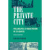 The Private City: Philadelphia in Three Periods of Its Growth - Paperback