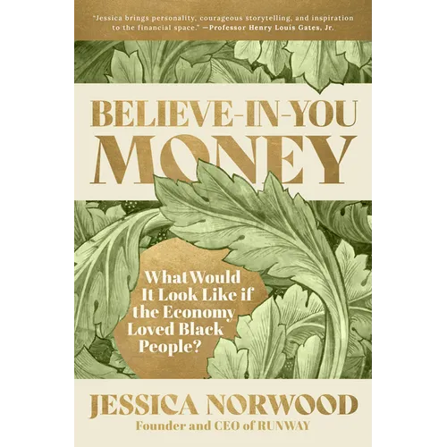 Believe-In-You Money: What Would It Look Like If the Economy Loved Black People? - Paperback