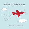 Mum & Dad Go on Holiday - Paperback