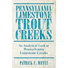 Pennsylvania Limestone Trout Creeks: An Analytical Look at Pennsylvania Limestone Creeks - Paperback