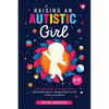 Raising an Autistic Girl: Modern ASD Strategies for Successful Parenting: Help Your Child Succeed in a Neurotypical World for a Life of Success on the - Paperback