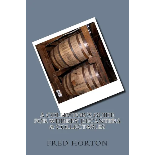 A Collector's Guide for Whiskey Decanters & Collectables - Paperback