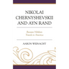Nikolai Chernyshevskii and Ayn Rand: Russian Nihilism Travels to America - Hardcover