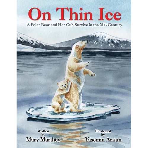 On Thin Ice: A Polar Bear and Her Cub Survive in the 21st Century - Paperback