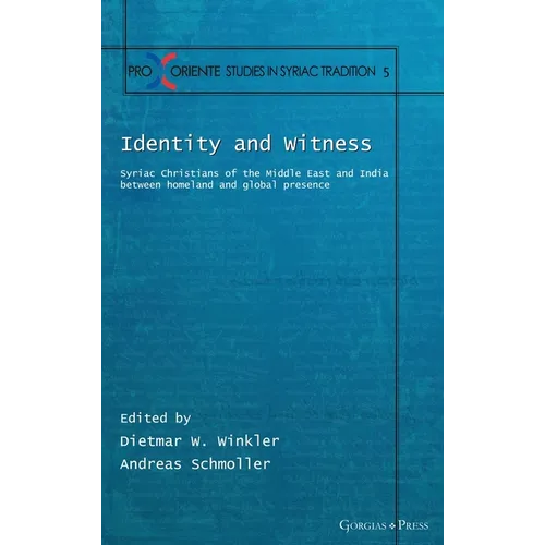 Identity and Witness: Syriac Christians of the Middle East and India between homeland and global presence - Hardcover