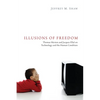 Illusions of Freedom: Thomas Merton and Jacques Ellul on Technology and the Human Condition - Hardcover