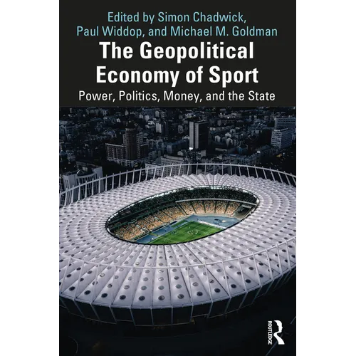 The Geopolitical Economy of Sport: Power, Politics, Money, and the State - Paperback