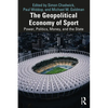 The Geopolitical Economy of Sport: Power, Politics, Money, and the State - Paperback