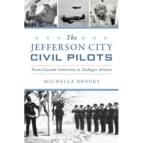 The Jefferson City Civil Pilots: From Lincoln University to Tuskegee Airmen - Paperback