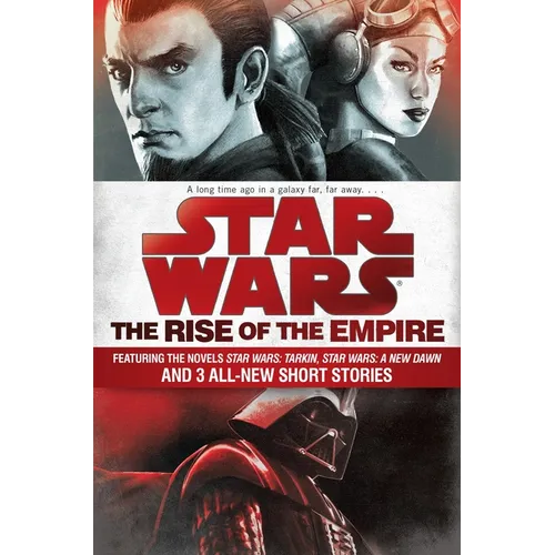 The Rise of the Empire: Star Wars: Featuring the novels Star Wars: Tarkin, Star Wars: A New Dawn, and 3 all-new short stories - Paperback