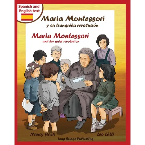 Maria Montessori y Su Tranquila Revolucion - Maria Montessori and Her Quiet Revolution: A Bilingual Picture Book about Maria Montessori and Her School - Paperback
