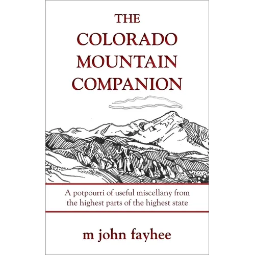 The Colorado Mountain Companion: A Potpourri of Useful Miscellany from the Highest Parts of the Highest State - Paperback