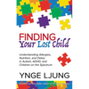 Finding Your Lost Child: Understanding Allergies, Nutrition, and Detox in Autism and Children on the Spectrum - Paperback